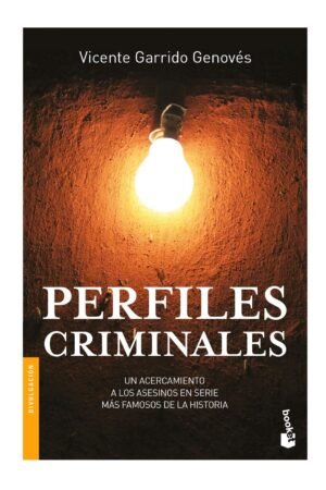 Perfiles criminales: Un acercamiento a los asesinos en serie más famosos de la historia de Vicente Garrido