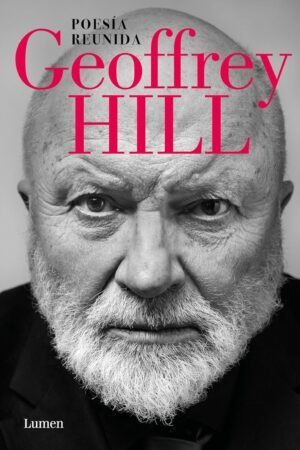 Poesía reunida de Geoffrey Hill