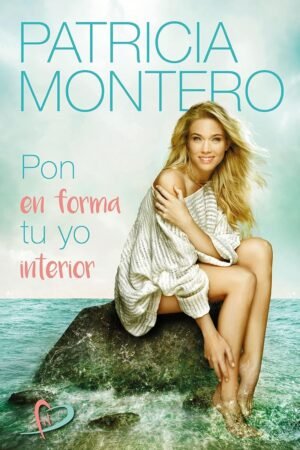 Pon en forma tu yo interior de Patricia Montero