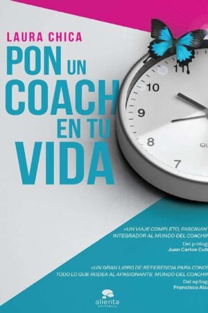 Pon un coach en tu vida: Descubre todo lo que el coaching puede hacer por ti de Laura Chica