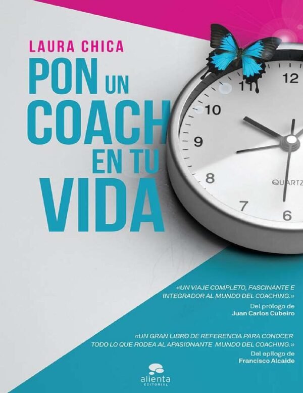 Pon un coach en tu vida: Descubre todo lo que el coaching puede hacer por ti de Laura Chica