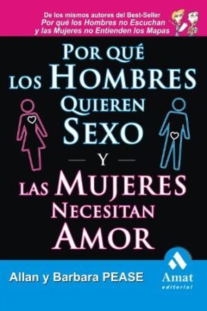 Por qué los hombres quieren sexo y las mujeres necesitan amor de Allan Pease