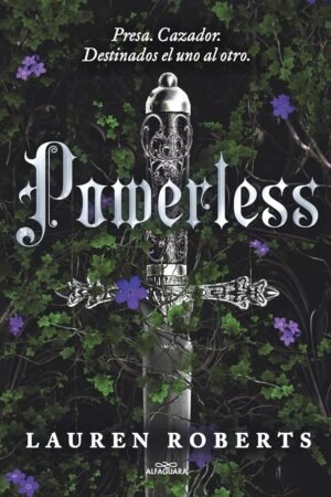 Powerless: Presa. Cazador. Destinados el uno al otro de Lauren Roberts