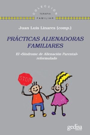 Prácticas alienadoras familiares: El "Síndrome de Alienación Parental" reformulado de Juan Luis Linares