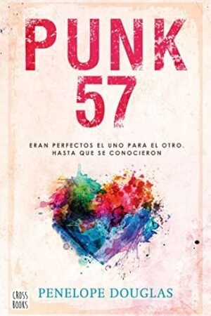 Punk 57: Eran perfectos el uno para el otro hasta que se conocieron de Penelope Douglas