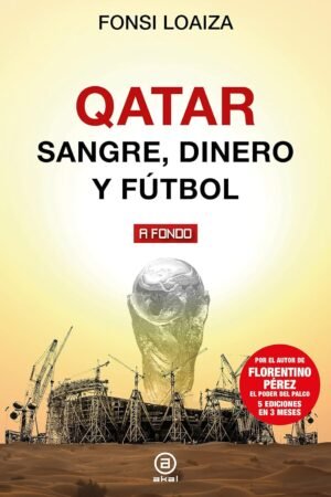 Qatar: Sangre dinero y futbol de Fonsi Loaiza