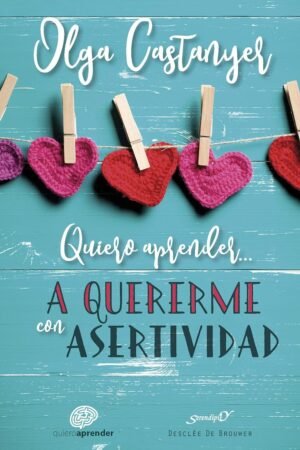 Quiero aprender a quererme con asertividad de Olga Castanyer