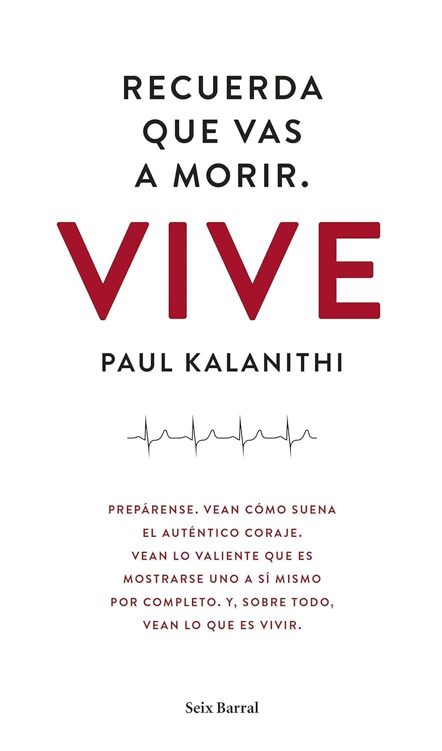 Recuerda que vas a morir. Vive de Paul Kalanithi 1 Recuerda que vas a morir. Vive de Paul Kalanithi