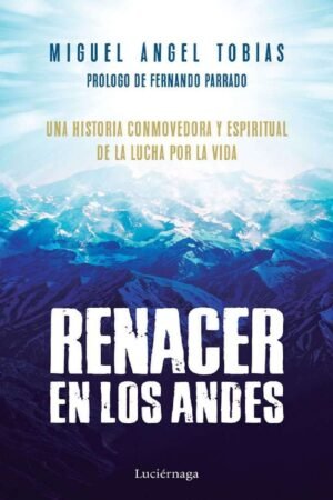 Renacer en los Andes de Miguel Ángel Tobías