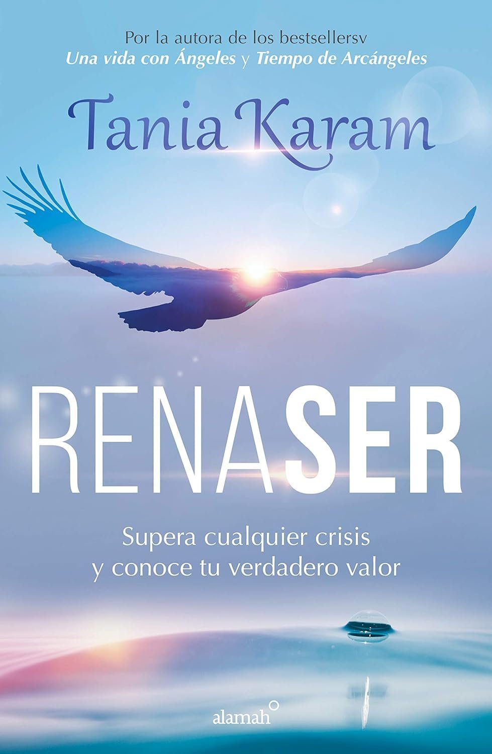 Renaser: Supera cualquier crisis y conoce tu verdadero valor de Tania Karam 1 Renaser: Supera cualquier crisis y conoce tu verdadero valor de Tania Karam