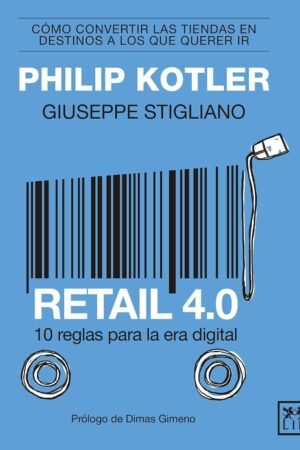 Retail 4.0: 10 reglas para la era digital de Philip Kotler