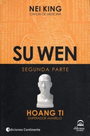 Su Wen 2. Canón de Medicina Interna del Emperador Amarillo de Huang Di Nei Jing Su Wen