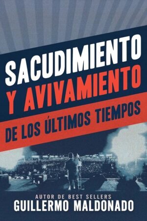Sacudimiento y avivamiento de los últimos tiempos de Guillermo Maldonado