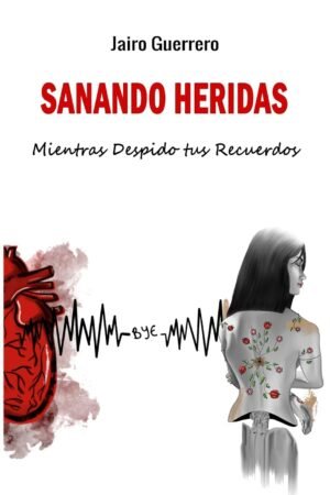Sanando Heridas: Mientras Despido tus Recuerdos de Jairo Guerrero