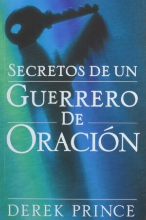 Secretos de un guerrero de oración de Prince Derek