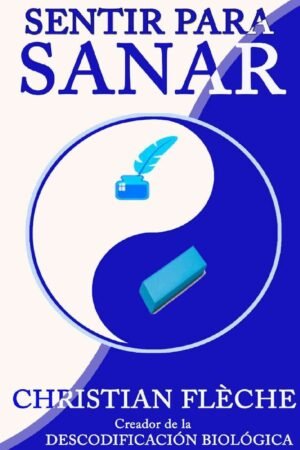 Sentir para Sanar: Tus síntonas revelan tus engranajes secretos de Christian Flèche