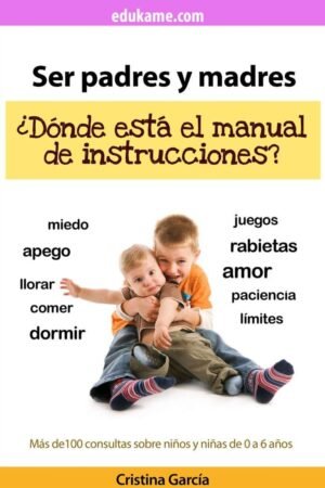 Ser Padres y Madres: ¿Dónde está el manual de instrucciones? de Cristina García