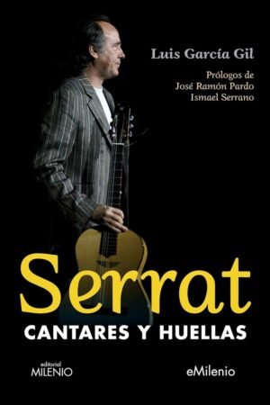 Serrat, cantares y huellas de Luis García Gil