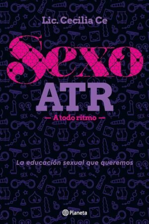 Sexo ATR: A todo ritmo de Lic. Cecilia Ce