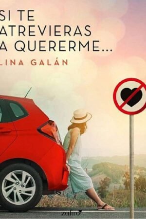 Si te atrevieras a quererme... de Lina Galán