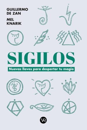 Sigilos: Nuevas llaves para despertar tu magia de Guillermo De Zan