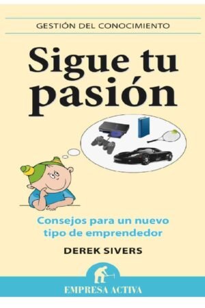 Sigue tu pasión: Consejos para un nuevo tipo de emprendedor de Derek Sivers