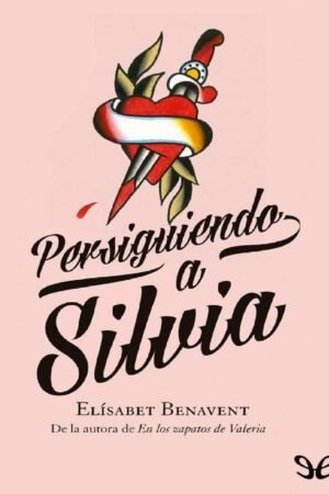 Silvia 1: Persiguiendo a Silvia de Elísabet Benavent