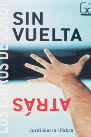 Sin vuelta atrás de Jordi Sierra i Fabra