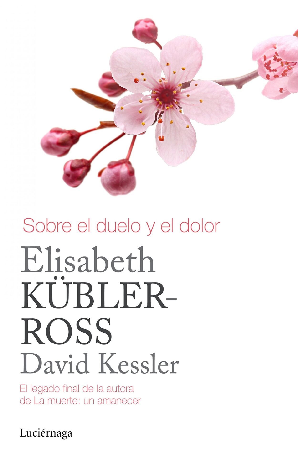 Sobre el duelo y el dolor de Elisabeth Kübler-Ross 1 Sobre el duelo y el dolor de Elisabeth Kübler-Ross
