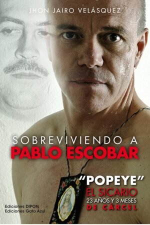 Sobreviviendo A Pablo Escobar de John Jairo