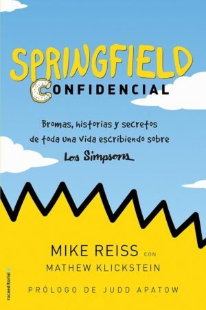 Springfield Confidencial: Bromas, historias y secretos de Mike Reiss