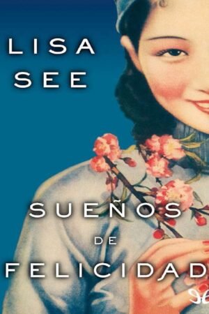 Sueños de felicidad de Lisa See