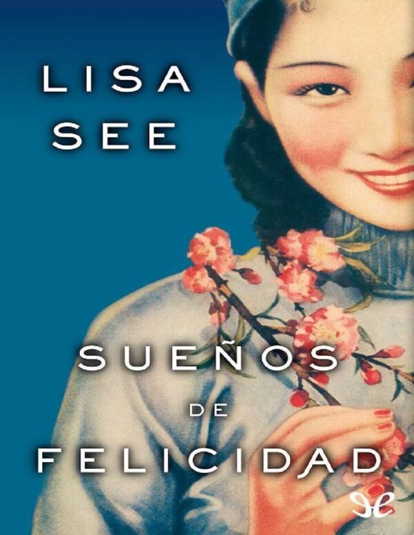 Sueños de felicidad de Lisa See