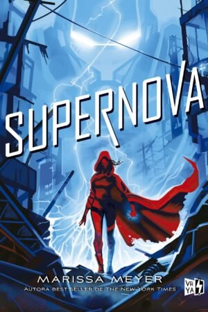 Renegados 3: Supernova de Marissa Meyer