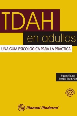 TDAH en adultos: Una guía psicológica para la práctica de Susan Young