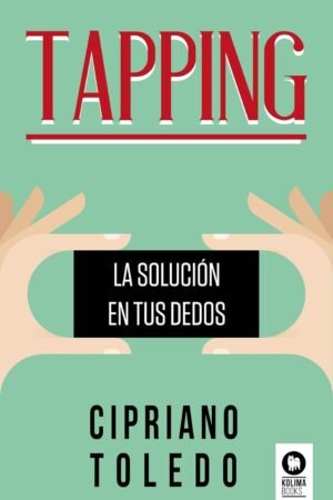 Tapping: La solución en tus dedos de Cipriano Toledo