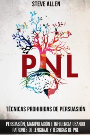 Técnicas prohibidas de Persuasión de Steve Allen