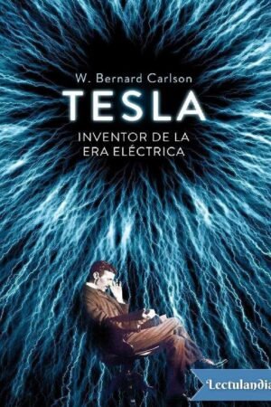 Tesla: Inventor de la era eléctrica de W. Bernard Carlson
