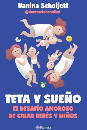 Teta y sueño: El desafío amoroso de criar bebés y niños de Vanina Schoijett