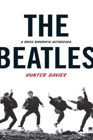 The Beatles: La única biografia autorizada de Hunter Davies