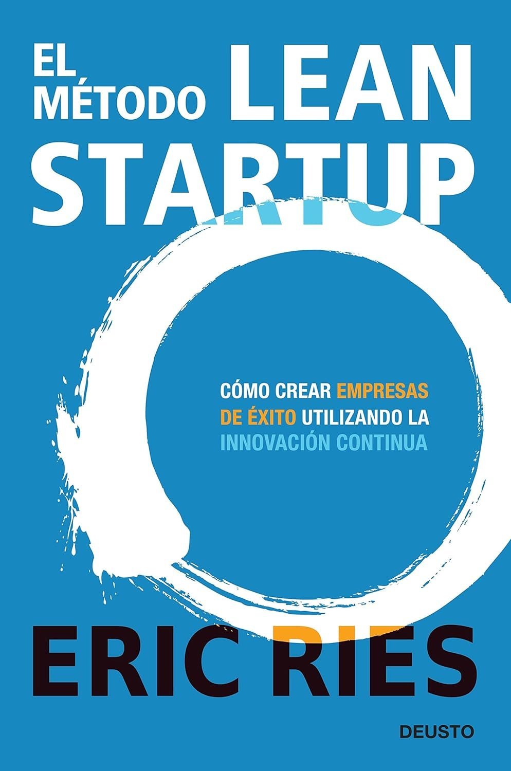 The Lean Startup: Cómo los emprendedores de hoy utilizan la innovación continua para crear negocios radicalmente exitosos de Eric Ries 1 The Lean Startup: Cómo los emprendedores de hoy utilizan la innovación continua para crear negocios radicalmente exitosos de Eric Ries
