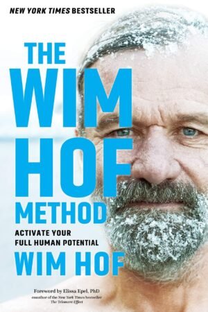 The Wim Hof Method: Activate Your Full Human Potential by Wim Hof