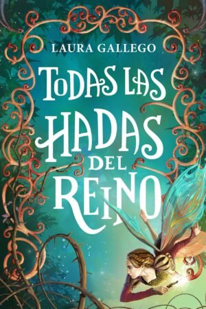 Todas Las Hadas del Reino de Laura Gallego
