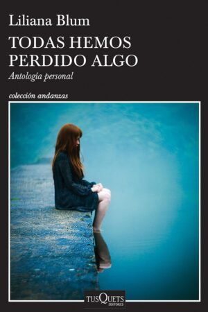 Todas hemos perdido algo de Liliana Blum