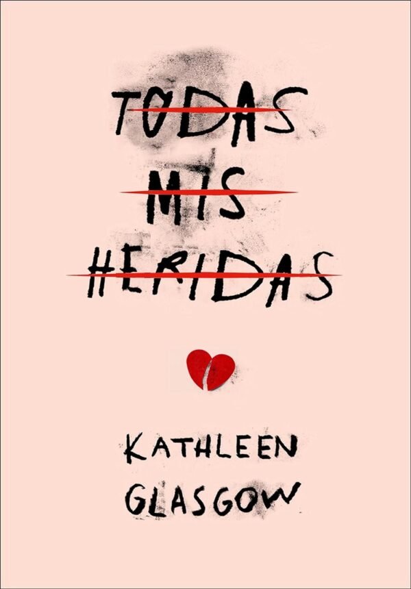 Todas mis heridas de Kathleen Ann Glasgow
