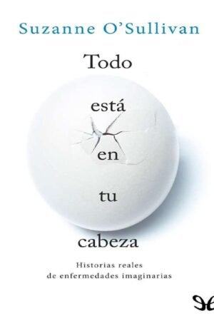 Todo está en tu cabeza de Suzanne O'Sullivan