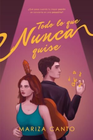 Todo lo que nunca quise de Mariza Canto