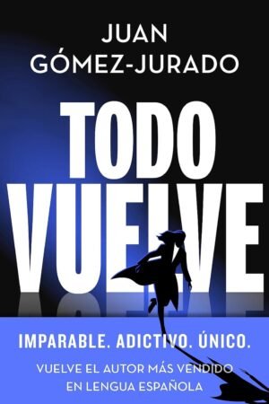 Todo arde 2: Todo vuelve de Juan Gómez-Jurado