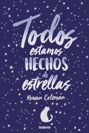 Todos estamos hechos de estrellas de Rowan Coleman
