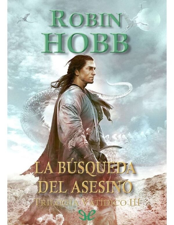 Trilogía Vatídico 3. La búsqueda del asesino de Robin Hobb